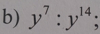 y^7:y^(14);