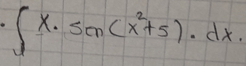 ∈t x· sin (x^2+5)· dx.