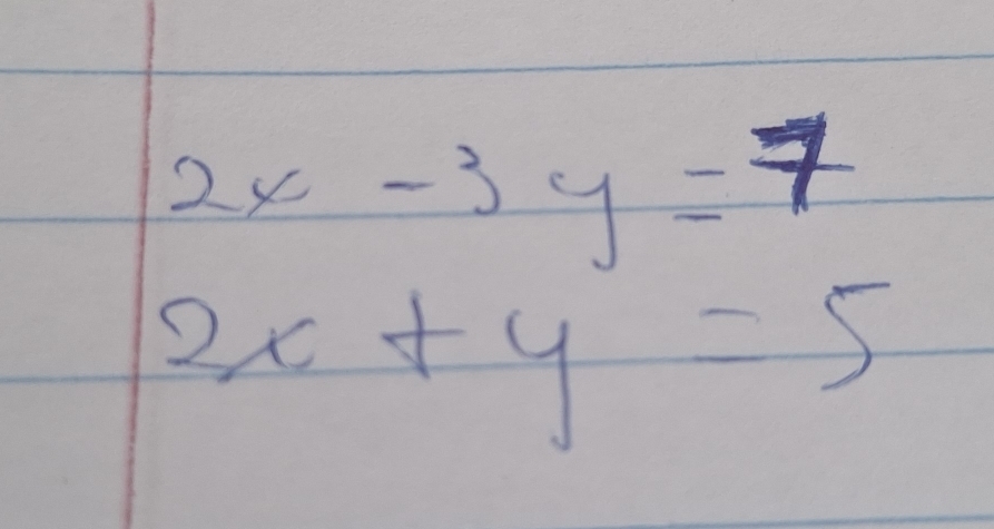 2x-3y=7
2x+y=5