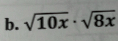 sqrt(10x)· sqrt(8x)