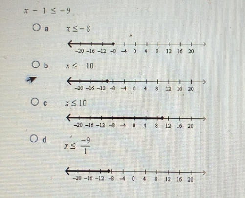 x-1≤ -9
a x≤ -8
b x≤ -10
C x≤ 10
d x≤  (-9)/1 