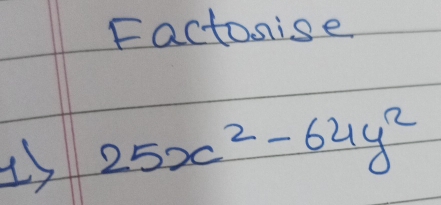 Factonise 
Is 25x^2-64y^2