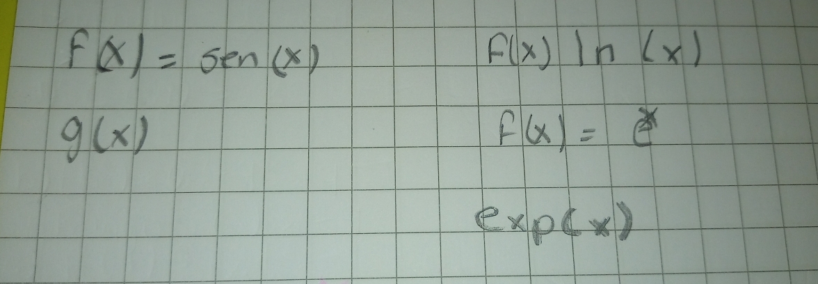 f(x)=sen (x)
f(x)ln (x)
g(x)
f(x)= e
exp(x)