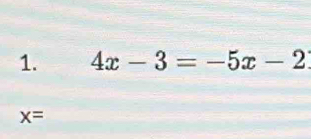 4x-3=-5x-2
x=