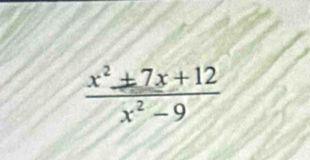  (x^2± 7x+12)/x^2-9 