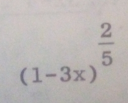 (1-3x)^ 2/5 