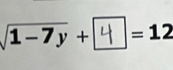 sqrt(1-7y)+| =12