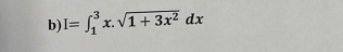 I=∈t _1^(3x.sqrt(1+3x^2))dx