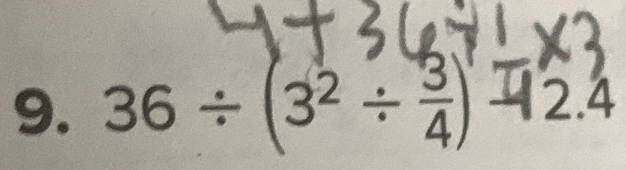 36÷ (3² ÷2) =2.4