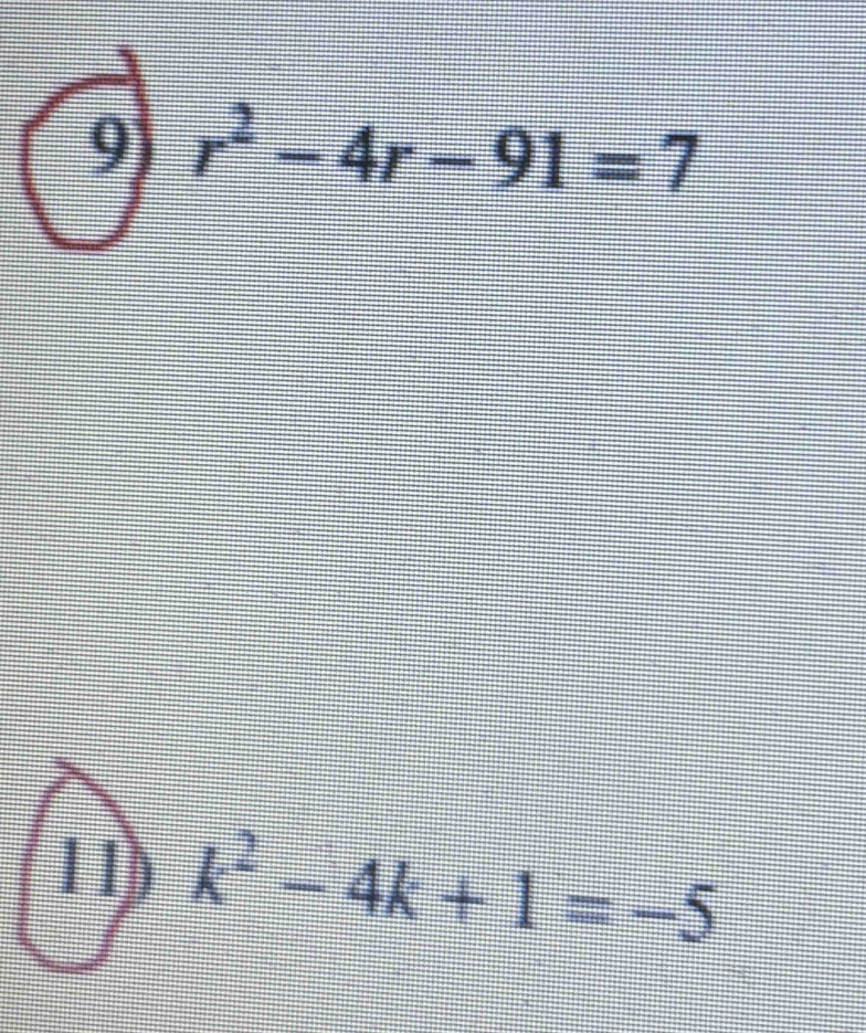 r^2-4r-91=7
11) k^2-4k+1=-5