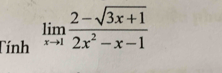 limlimits _xto 1 (2-sqrt(3x+1))/2x^2-x-1 