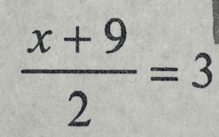  (x+9)/2 =3