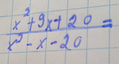  (x^2+9x+20)/x^2-x-20 =