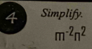 Simplify.
m^(-2)n^2