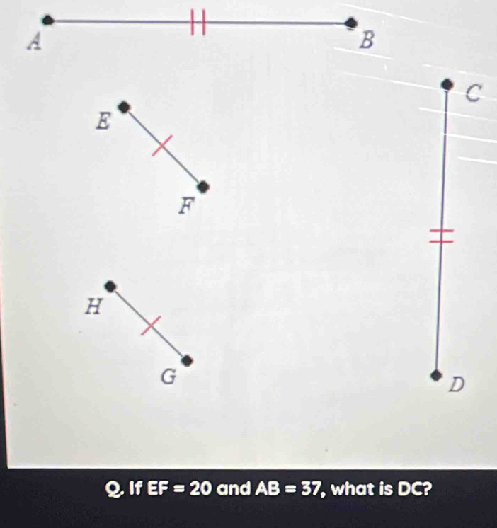 A
B
C
E
F
H
G
D
Q If EF=20 and AB=37 , what is DC?