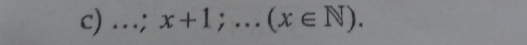 …; x+1;...(x∈ N).