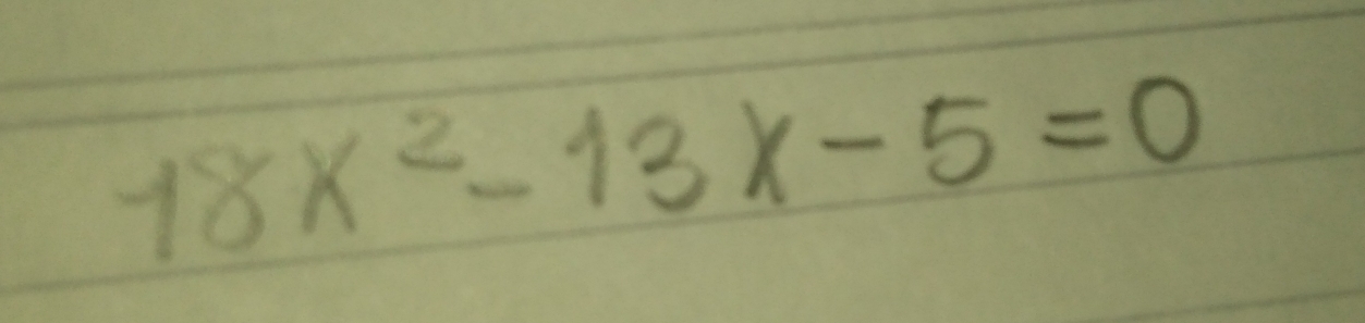 18x^2-13x-5=0