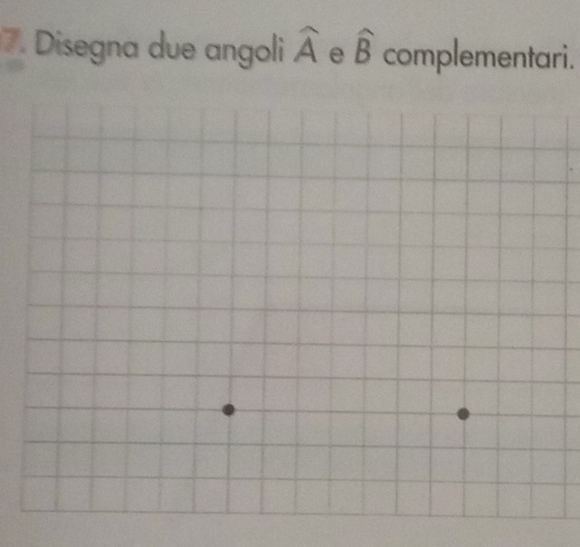 Disegna due angoli widehat A e widehat B complementari.