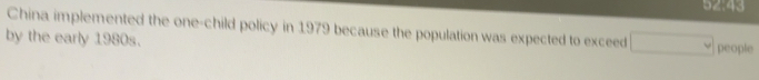 Resuelto:52:43 China implemented the one-child policy in 1979 because ...