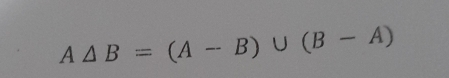 A△ B=(A-B)∪ (B-A)