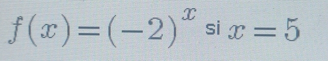 f(x)=(-2)^x si x=5