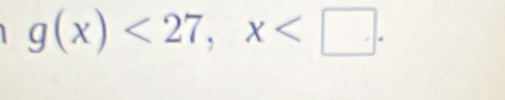 g(x)<27</tex>, x .