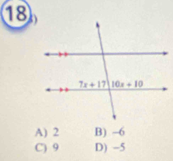 18
A) 2 B) -6
C) 9 D) -5