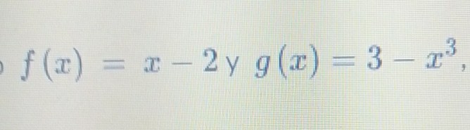 f(x)=x-2 v g(x)=3-x^3,