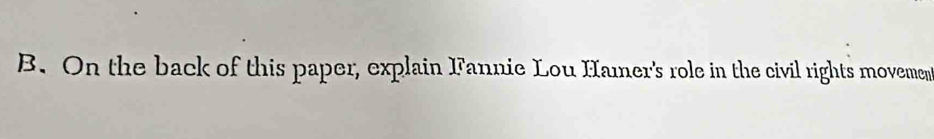 On the back of this paper, explain Fannie Lou Hamer's role in the civil rights movemen