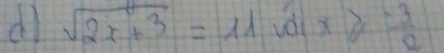 dl sqrt(2x+3)=11woix≥slant  (-3)/2 