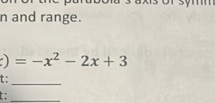 Or Symm 
n and range.
)=-x^2-2x+3
_ 
t: 
t:_