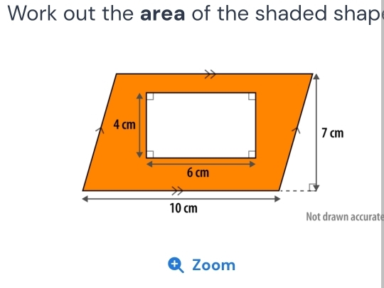 Work out the area of the shaded shap 
curate 
Zoom