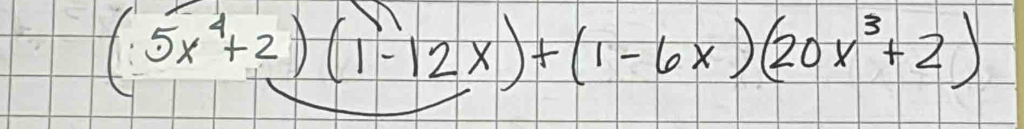 (5x^4+2)(1-12x)+(1-6x)(20x^3+2)