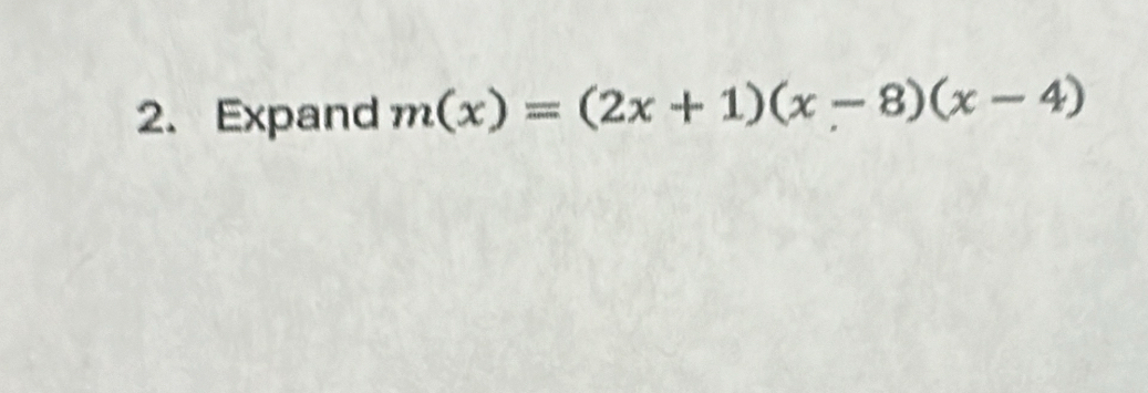 Expand m(x)=(2x+1)(x-8)(x-4)