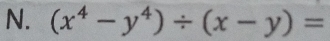 (x^4-y^4)/ (x-y)=