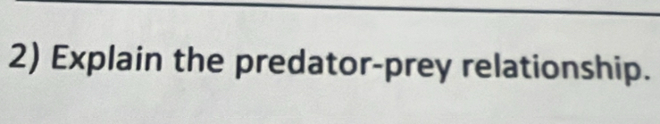 Explain the predator-prey relationship.