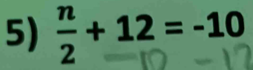 − + 12 = −10