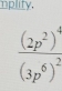 plity.
frac (2p^2)^4(3p^6)^2