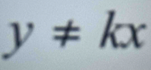 y!= kx