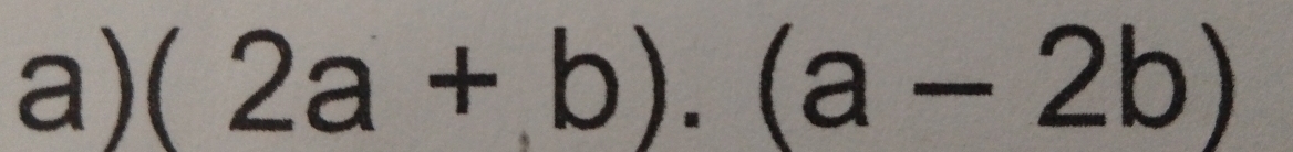 (2a+b).(a-2b)