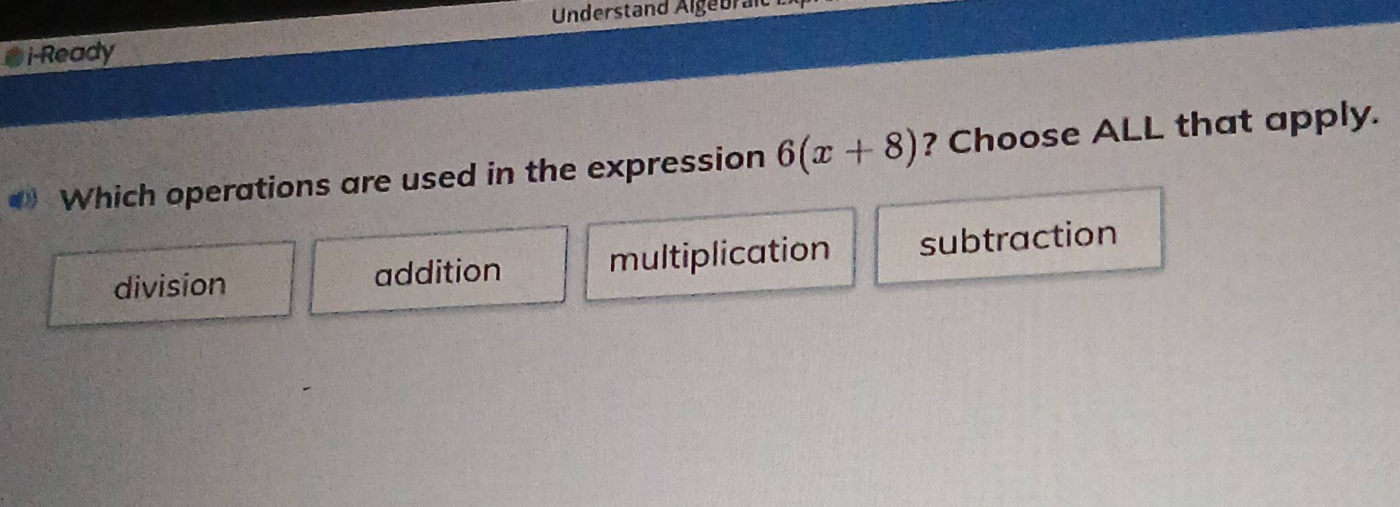 Solved: Understand Algebraic i-Ready Which operations are used in the ...