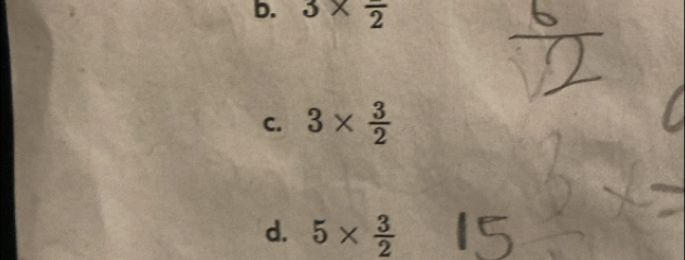 3* frac 2
C. 3*  3/2 
d. 5*  3/2 