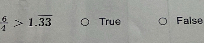  6/4 >1.overline 33
True False