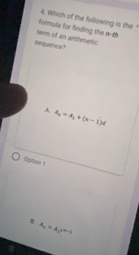 Which of the following is the*
formula for finding the n-th
term of an arithmetic
sequence?
A. A_n=A_1+(n-1)d
Option 1
B. A_n=A_1r^(n-1)