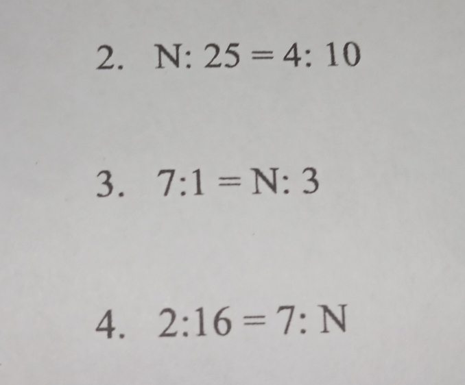 N:25=4:10
3. 7:1=N:3
4. 2:16=7:N