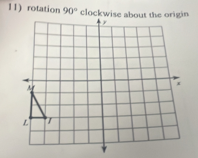 11)rotation 90° clockwise about the origin