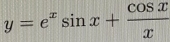 y=e^xsin x+ cos x/x 