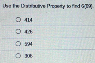 Use the Distributive Property to find 6(69).