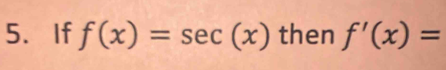 If f(x)=sec (x) then f'(x)=