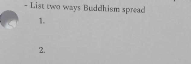 List two ways Buddhism spread 
1. 
2.